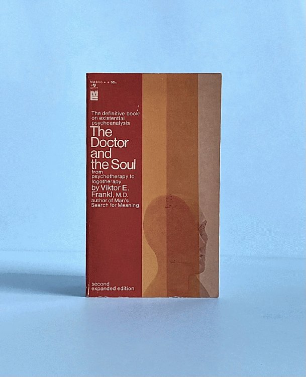 The Doctor and the Soul: From Psychotherapy to Logotherapy