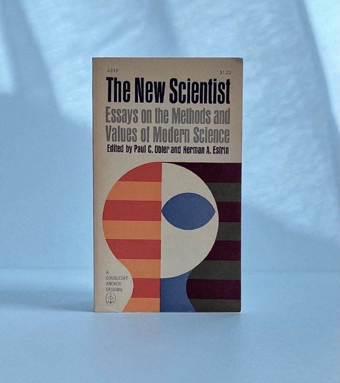 The New Scientist: Essays on the Methods and Values of Modern Science