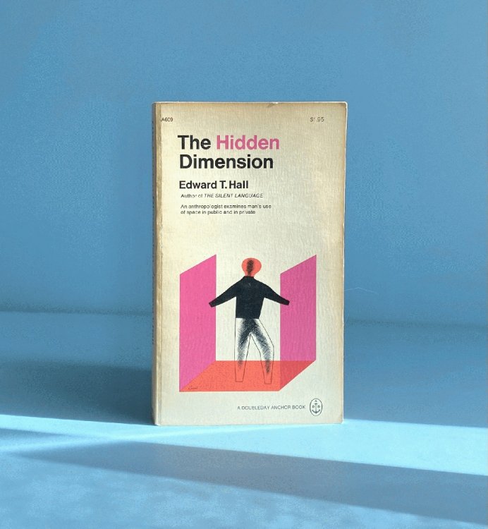 Hidden Dimension, The : An Anthropologist Examines Man's Use of Space in Public and in Private