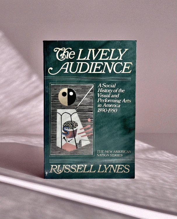 The Lively Audience: A Social History of the Visual and Performing Arts in America, 1890-1950 (New American Nations Series)