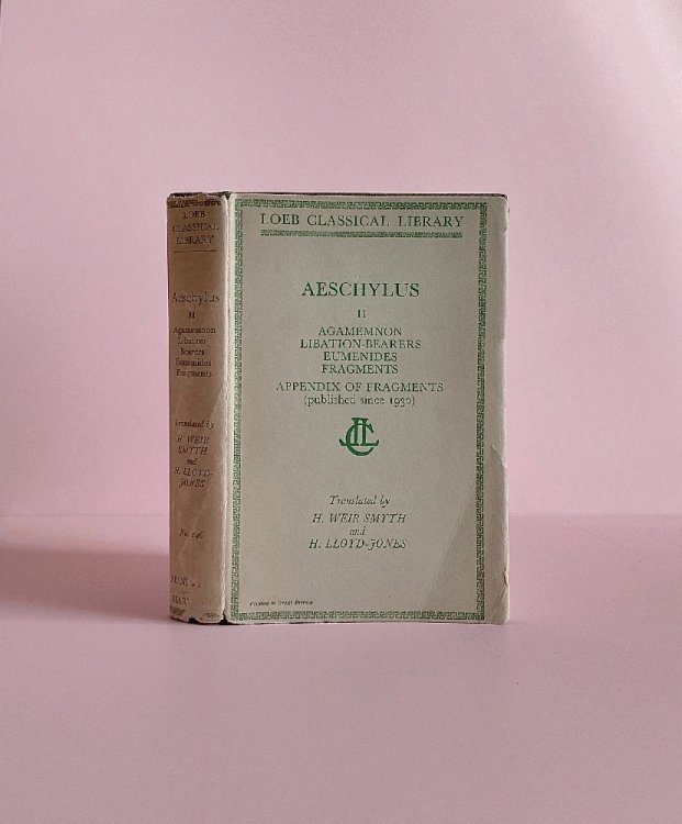Aeschylus Volume II Agamemnon Libation-Bearers Eumenides Fragments