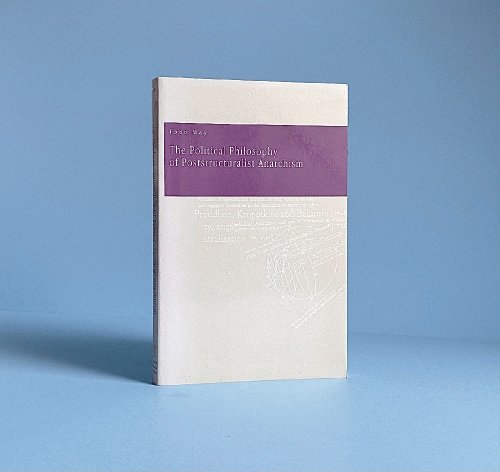 The Political Philosophy of Poststructuralist Anarchism