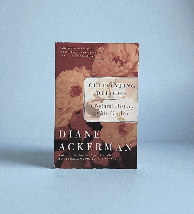 Cultivating Delight: A Natural History of My Garden