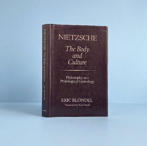 Nietzsche: the Body and Culture: Philosophy as a Philological Genealogy