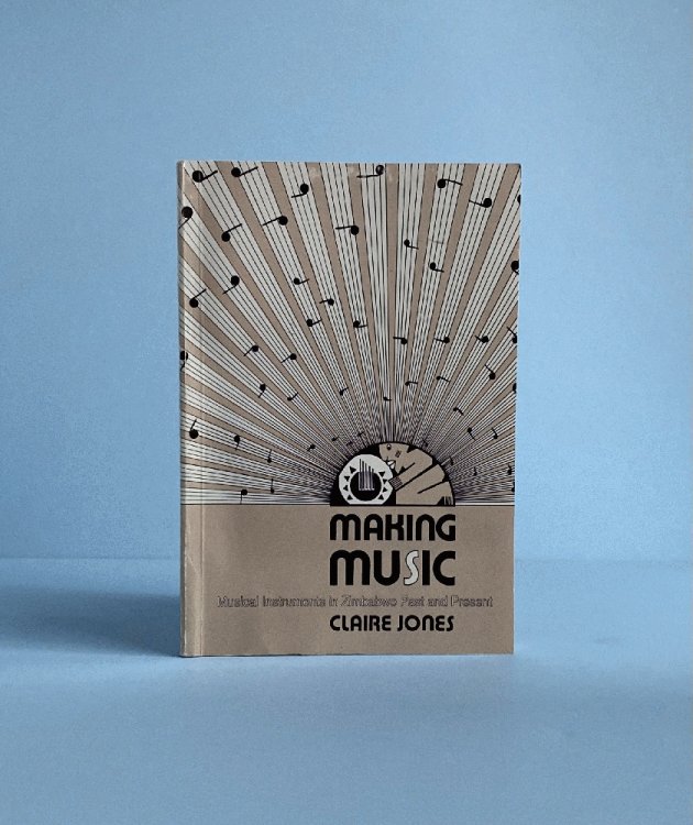 Making music: Musical Instruments of Zimbabwe Past and Present