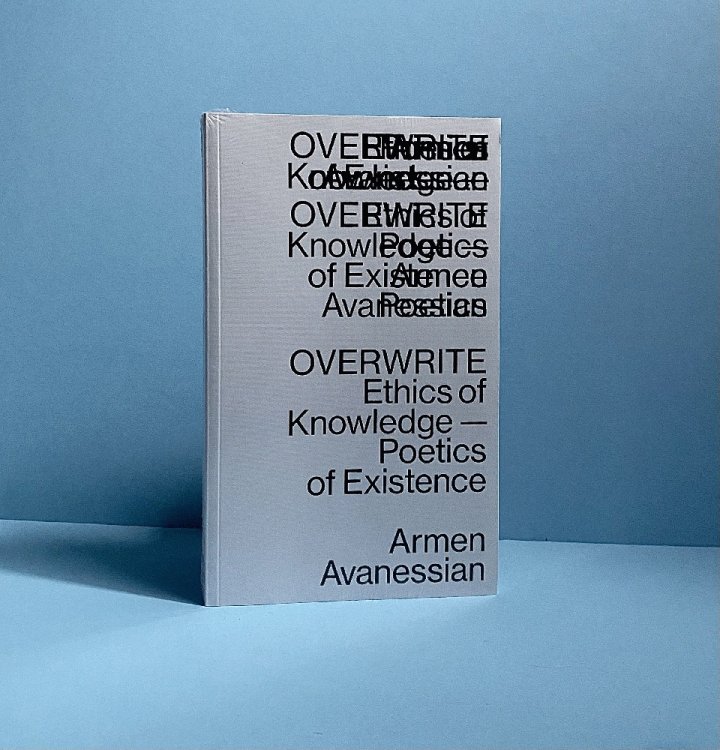 Overwrite: Ethics of Knowledge Poetics of Existence