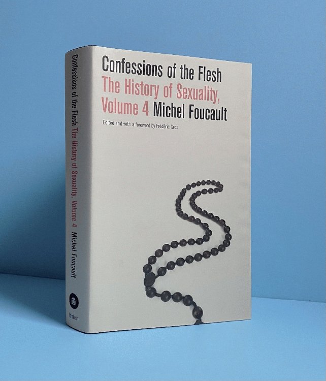 Confessions of the Flesh: The History of Sexuality, Volume 4 (The History of Sexuality, 4)