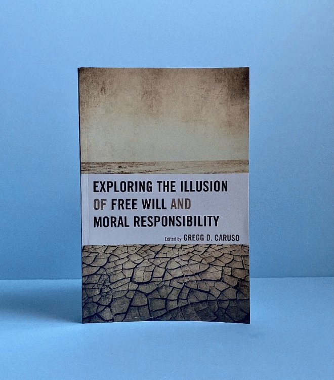 Exploring the Illusion of Free Will and Moral Responsibility