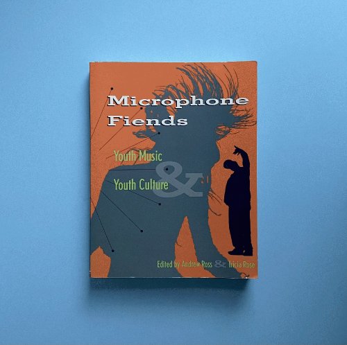 Microphone Fiends: Youth Music & Youth Culture