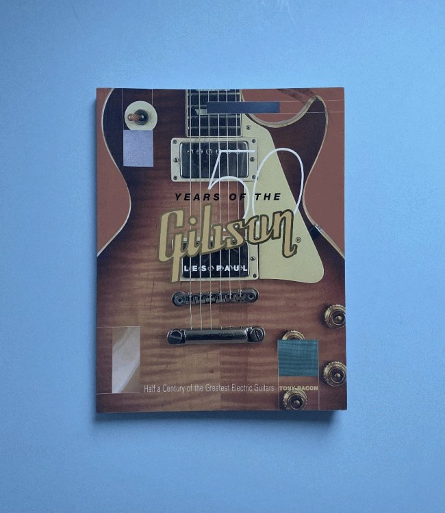 50 Years of the Gibson Les Paul: Half a Century of the Greatest Electric Guitars