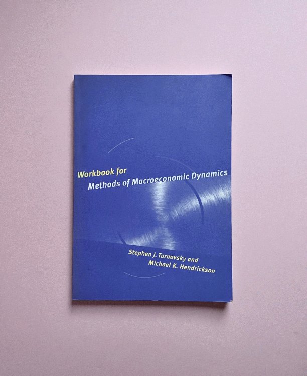 Workbook for Methods of Macroeconomic Dynamics Turnovsky, Stephen J. and Hendrickson, Michael K.