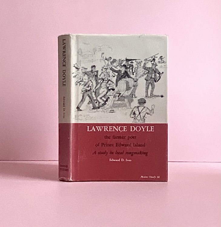 Lawrence Doyle: the farmer-poet of Prince Edward Island;: A study in local songmaking (University of Maine studies, no. 92)