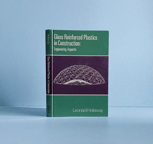 Glass Reinforced Plastics in Construction: Engineering Aspects Hollaway, Leonard