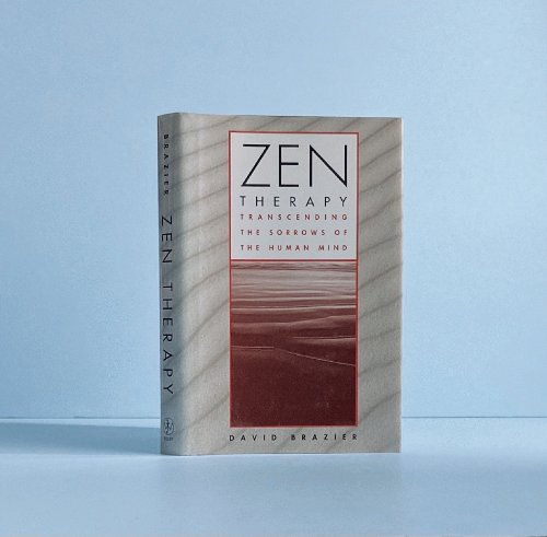 Zen Therapy: Transcending the Sorrows of the Human Mind Brazier, David