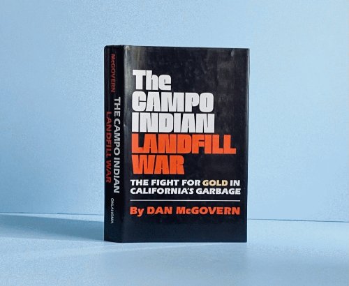 The Campo Indian Landfill War: The Fight for Gold in California's Garbage