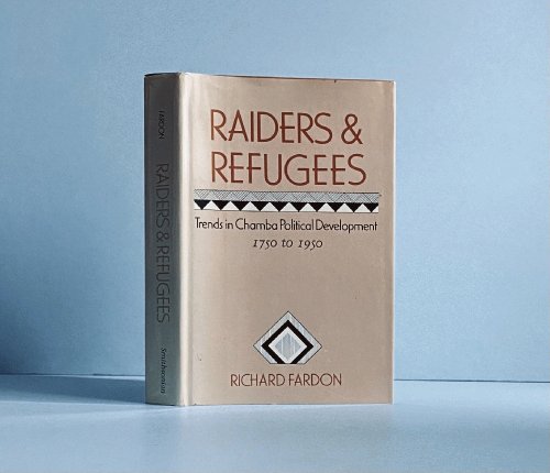 Raiders and Refugees: Trends in Chamba Political Development, 1750-1950 Fardon, Richard