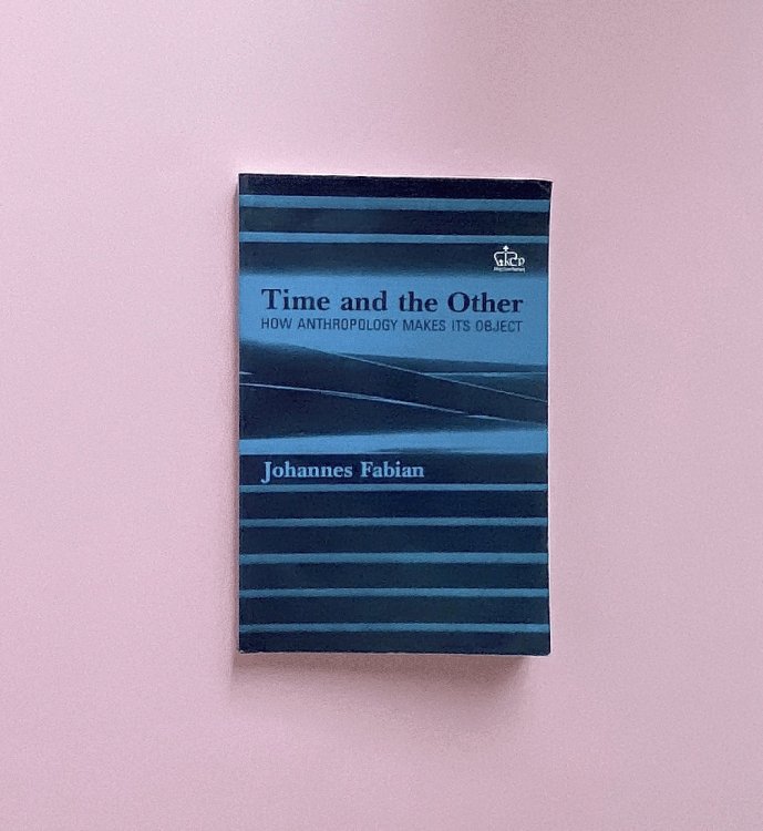 Time and the Other: How Anthropology Makes Its Object