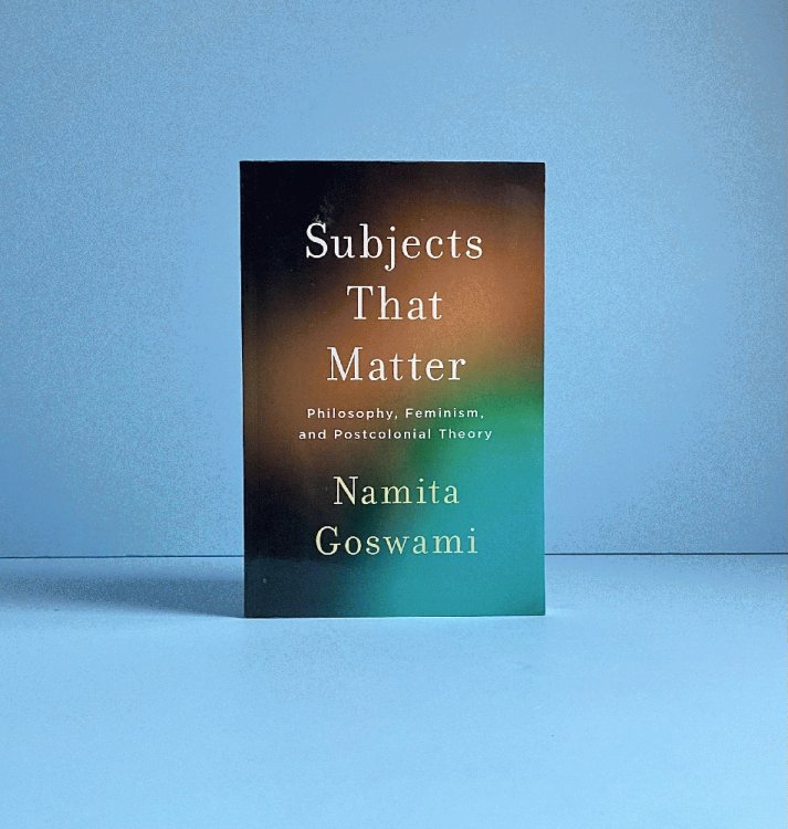 Subjects That Matter: Philosophy, Feminism, and Postcolonial Theory