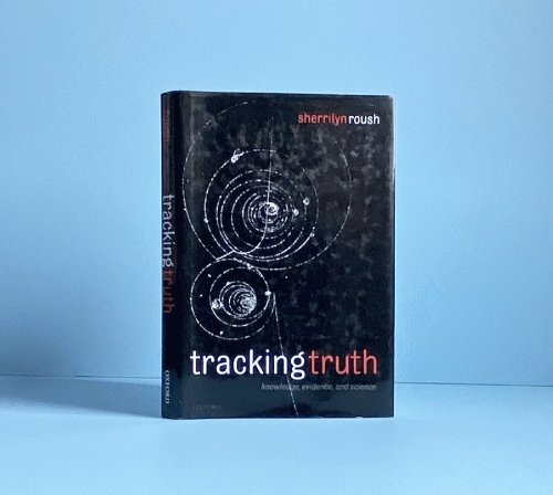 Tracking Truth: Knowledge, Evidence, and Science