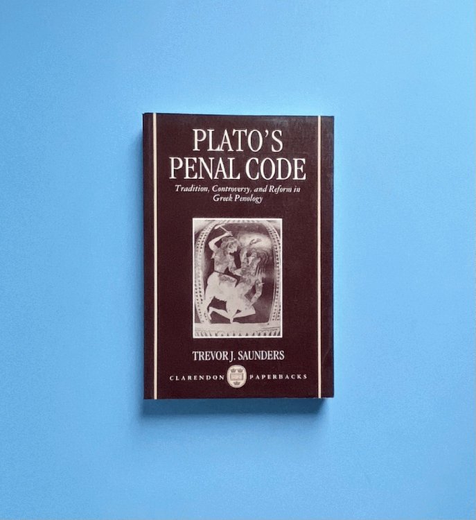 Plato's Penal Code: Tradition, Controversy, and Reform in Greek Penology (Clarendon Paperbacks)