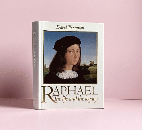 Raphael, the life and the legacy