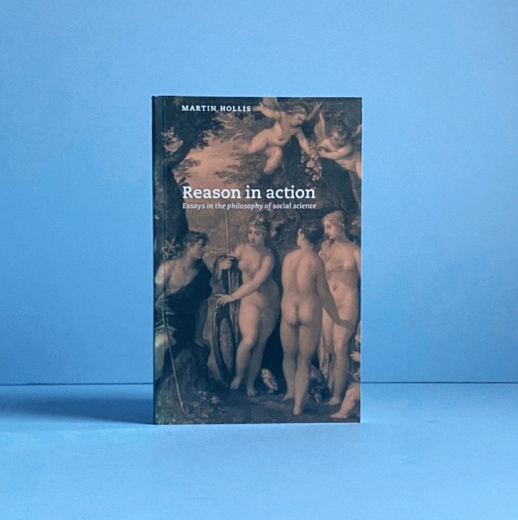 Reason in Action: Essays in the Philosophy of Social Science