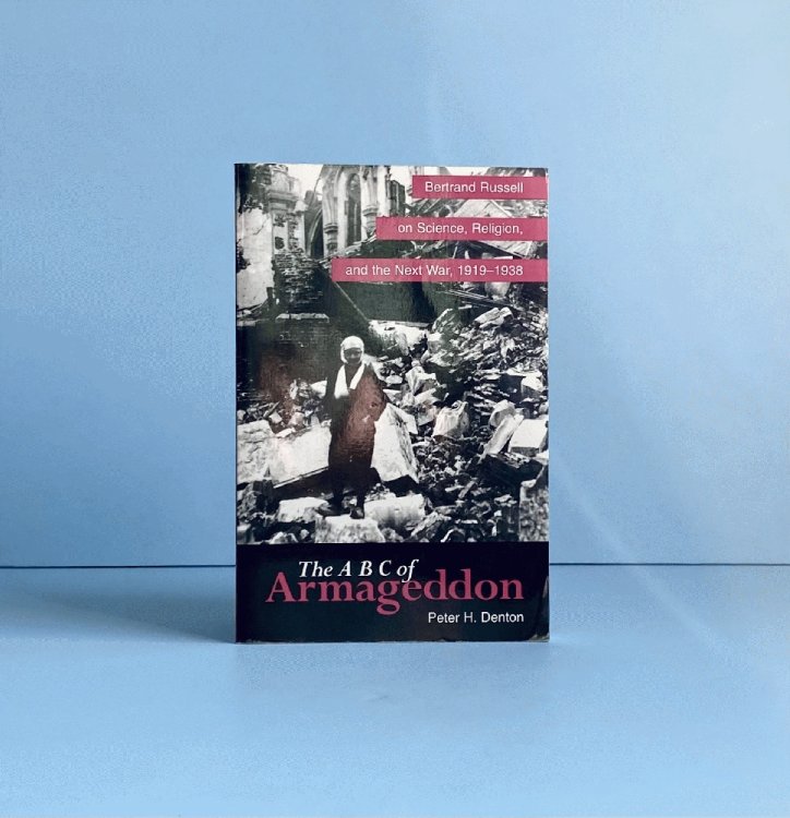 The ABC of Armageddon: Bertrand Russell on Science, Religion, and the Next War, 1919-1938 (Suny Series in Science, Technology, and Society)