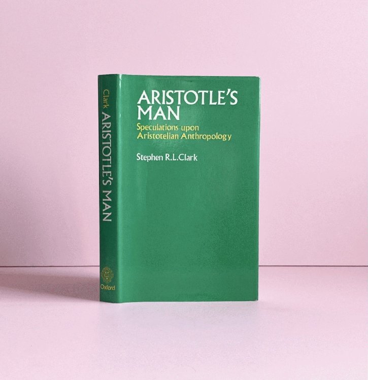 Aristotle's Man: Speculations upon Aristotelian Anthropology