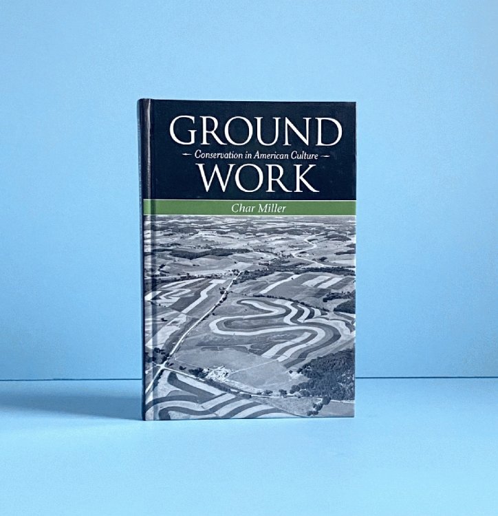 Ground Work: Conservation in American Culture