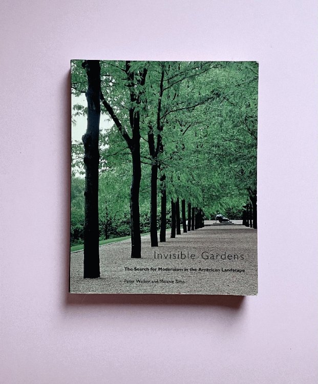 Invisible Gardens: The Search for Modernism in the American Landscape