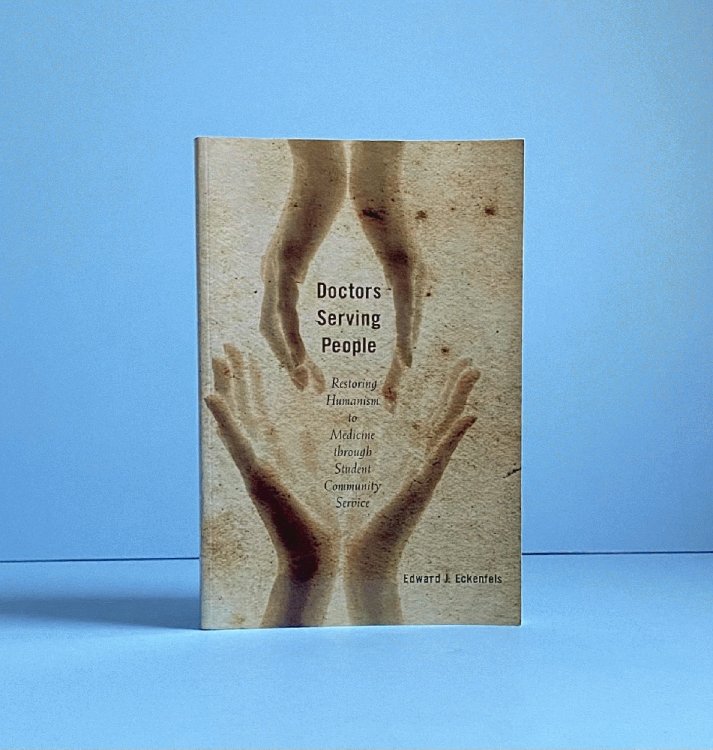 Doctors Serving People: Restoring Humanism to Medicine through Student Community Service (Critical Issues in Health and Medicine)