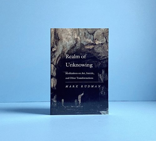 Realm of Unknowing: Meditations on Art, Suicide, and Other Transformations