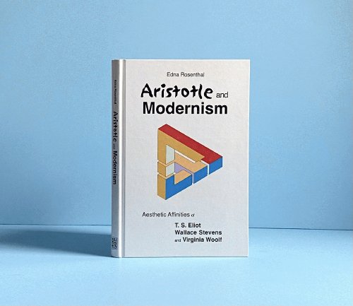 Aristotle and Modernism: Aesthetic Affinities of T.S. Eliot, Wallace Stevens, and Virginia Woolf