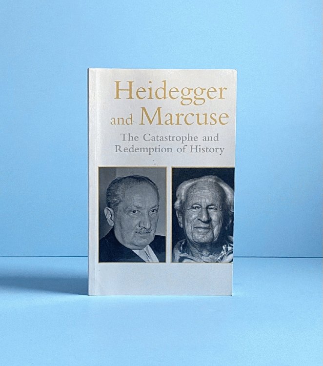 Heidegger and Marcuse: The Catastrophe and Redemption of History