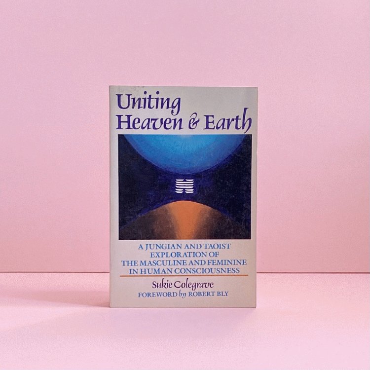 Uniting Heaven and Earth: A Jungian and Taoist Exploration of the Masculine and Feminine in Human Consciousness