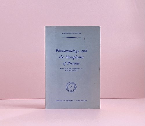Phenomenology and the Metaphysics of Presence: An Essay in the Philosophy of Edmund Husserl (Phaenomenologica, 69)