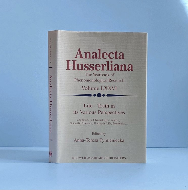 Life Truth in its Various Perspectives: Cognition, Self-Knowledge, Creativity, Scientific Research, Sharing-in-Life, Economics (Analecta Husserliana, 76)