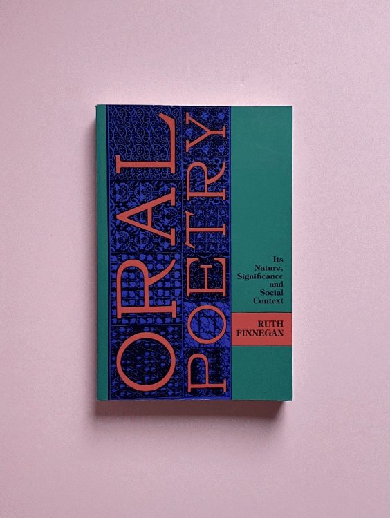 Oral Poetry: Its Nature, Significance and Social Context Finnegan, Ruth H