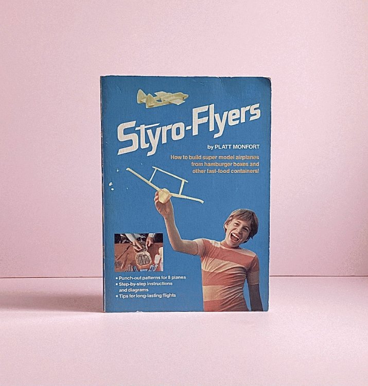 Styro-Flyers : How to Build Super Model Airplanes from Hamburger Boxes and Other Fast-Food Containers