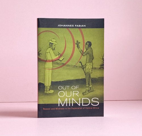 Out of Our Minds: Reason & Madness in the Exploration of Central Africa