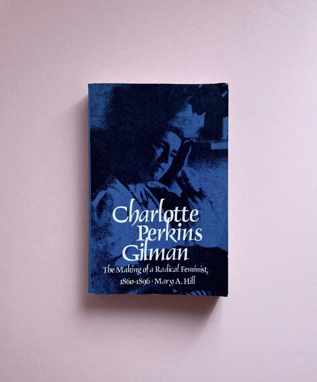 Charlotte Perkins Gilman:The Makings of a Radical Feminist 1860 - 1896