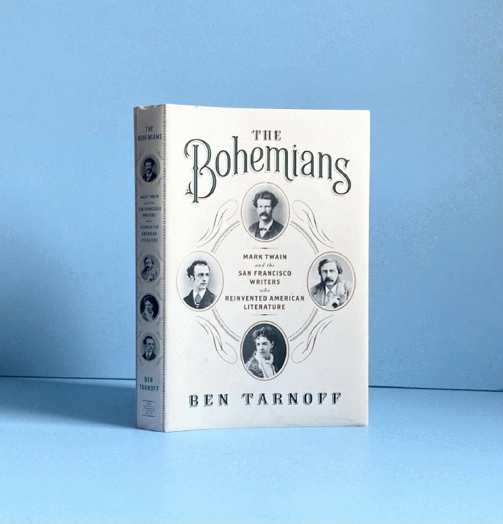 The Bohemians: Mark Twain and the San Francisco Writers Who Reinvented American Literature