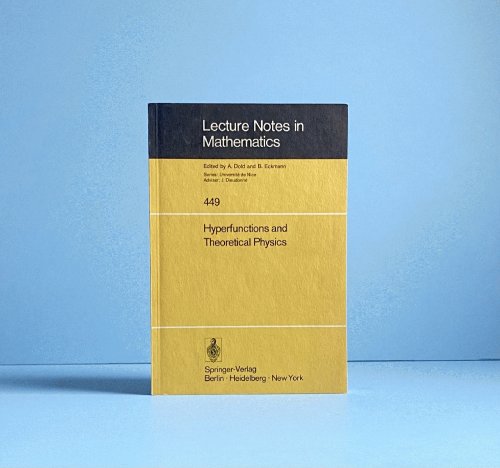 Hyperfunctions and Theoretical Physics: Rencontre de Nice, 21-30 Mai 1973 (Lecture Notes in Mathematics, 449)