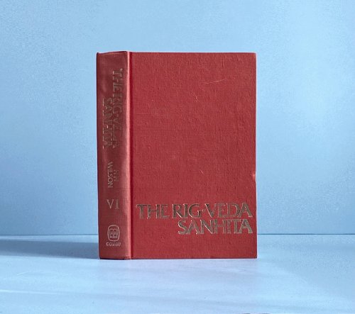 Rig-Veda Sanhita: a Collection of Ancient Hindu Hymns of the Rig-Veda: Vol VI [6], the Sixth and Part of the Seventh Ashtakas