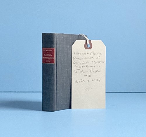 A key to the classical pronunciation of Greek, Latin, and Scripture proper names;: In which the words are accented and divided into syllables . To . on the Greek and Latin accent and quantity Walker, John