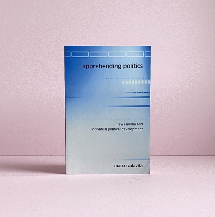 Apprehending Politics: News Media And Individual Political Development (Suny Series in Communication Studies)