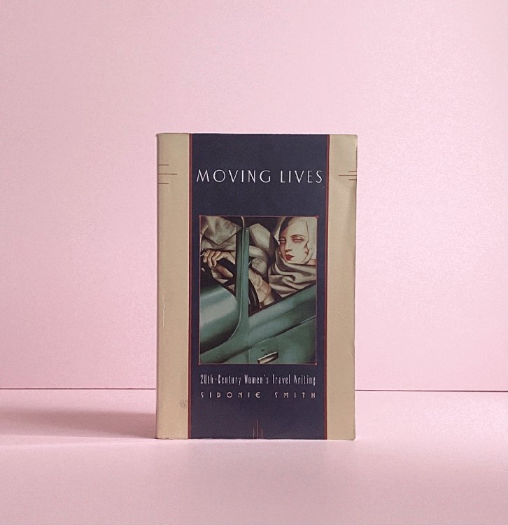 Moving Lives: Twentieth-Century Women's Travel Writing