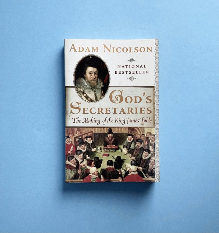 God's Secretaries: The Making of the King James Bible