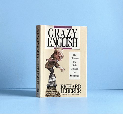 Crazy English: The Ultimate Joy Ride Through Our Language