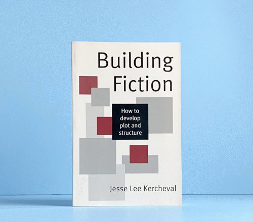 Building Fiction: How to Develop Plot & Structure